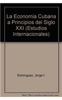 La Economia Cubana a Principios del Siglo XXI