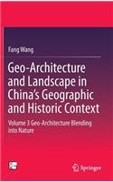 Geo-Architecture and Landscape in China’s Geographic and Historic Context: Volume 3  Geo-Architecture Blending into Nature(English)