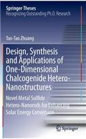 Design, Synthesis and Applications of One-Dimensional Chalcogenide Hetero-Nanostructures