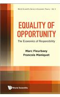 Equality of Opportunity: The Economics of Responsibility