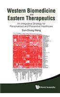 Western Biomedicine and Eastern Therapeutics: An Integrative Strategy for Personalized and Preventive Healthcare