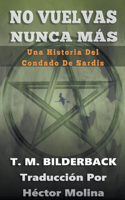 No Vuelvas Nunca Más - Una Historia Del Condado De Sardis