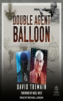 Double Agent Balloon: Dickie Metcalfe's Espionage Career for Mi5 and the Nazis