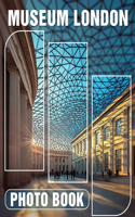 Museum London Photo Book: Explore Iconic Artifacts Through 40 Stunning Images Capturing London's Cultural Heritage