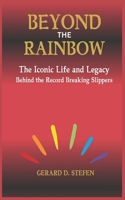 Beyond the Rainbow: The Iconic Life and Legacy Behind the Record-Breaking Slippers.