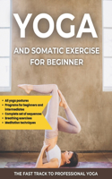 yoga and somatic exercise for beginner: A simple and complete guide to learning yoga, Learn the basics and techniques of yoga