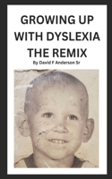 Growing Up With Dyslexia The Remix