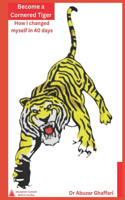 Become A Cornered Tiger