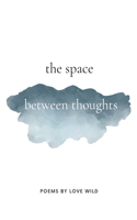The space between thoughts