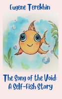 The Song of the Void: A Self-Fish Story