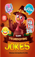 Thanksgiving Jokes Hilarious Coloring Book For Kids Ages 5-10: I Love to Gobble You Up Thanksgiving Laugh out Loud Jokes and Riddles Books For Toddlers Preschoolers