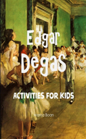 Edgar Degas: Activities for Kids