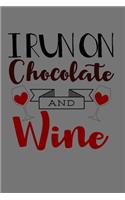 I Run On Chocolate and Wine