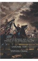 The Little Regiment, and Other Episodes of the American Civil War: Original Text