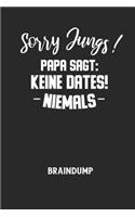 Sorry Jungs! Papa Sagt
