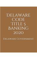 Delaware Code Title 5 Banking 2020