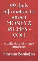 99 daily affirmation to attract MONEY & RICHES - VOL1: A daily dose of money attraction