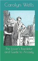 The Lover's Baedeker and Guide to Arcady