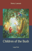 Children of the Bush: Large Print