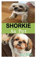 Shorkie as Pet: Everything about shorkie care guides, feeding, grooming, behavior, history, housing, treats, training and how they make great pets