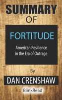 Summary of Fortitude by Dan Crenshaw: American Resilience in the Era of Outrage