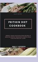 Pritikin D&#1110;&#1077;t Cookbook: Prefect Guide Pulse Delicious Recipes in Reducing Weight Managing Diabetes Meal Plan for Healthy Living