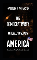 Democrat Party actually dislikes America