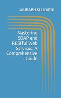 Mastering SOAP and RESTful Web Services: A Comprehensive Guide