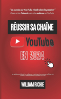 Réussir sa chaîne Youtube en 2024: Les stratégies gagnantes pour 2024, en partant de zéro