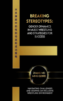 Breaking Stereotypes: Gender Dynamics in Mudo Wrestling and Strategies for Success: Navigating Challenges and Shaping an Inclusive Wrestling Environment