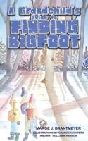 A Grandchild's Guide to Finding Bigfoot