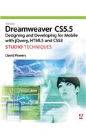 Adobe Dreamweaver Cs5.5 Studio Techniques: Designing and Developing for Mobile with Jquery, Html5, and Css3