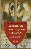 Oxford Guide to Arthurian Literature and Legend