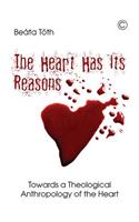 The Heart Has Its Reasons: Towards a Theological Anthropology of the Heart