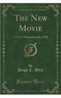 The New Movie, Vol. 6: A Tower Magazine; July, 1932 (Classic Reprint)