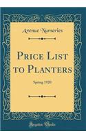 Price List to Planters: Spring 1920 (Classic Reprint): Spring 1920 (Classic Reprint)