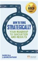 How to Think Strategically: Your Roadmap To Innovation And Results(Financial Times Series)