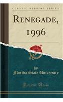 Renegade, 1996 (Classic Reprint)