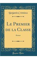 Le Premier de la Classe: Roman (Classic Reprint)