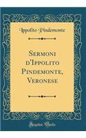 Sermoni D'Ippolito Pindemonte, Veronese (Classic Reprint)