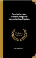Geschichte des brandenburgisch-preussischen Staates.