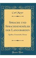 Sprache und Sprachdenkmäler der Langobarden: Quellen, Grammatik, Glossar (Classic Reprint)