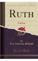 Ruth: ErzÃ¤hlung (Classic Reprint)