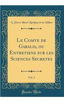 Le Comte de Gabalis, ou Entretiens sur les Sciences Secretes, Vol. 1 (Classic Reprint)
