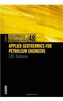 Applied Geothermics for Petroleum Engineers