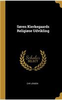 Søren Kierkegaards Religiøse Udvikling