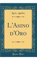 L'Asino D'Oro (Classic Reprint)