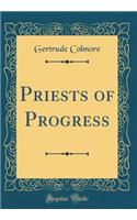 Priests of Progress (Classic Reprint)