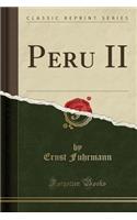 Peru II (Classic Reprint)