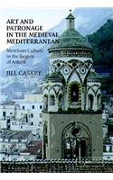 Art and Patronage in the Medieval Mediterranean: Merchant Culture in the Region of Amalfi